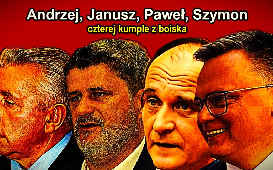 Andrzej, Janusz, Paweł, Szymon – czterej kumple z&nbsp;boiska politycznego